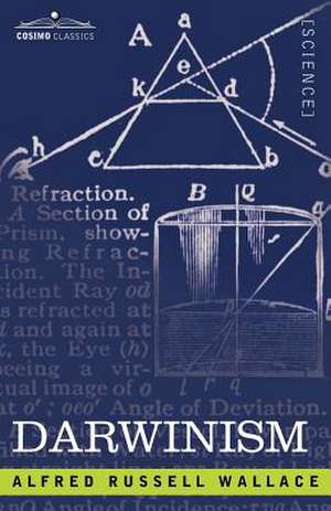 Darwinism: An Exposition of the Theory of Natural Selection with Some of Its Applications de Alfred Russell Wallace