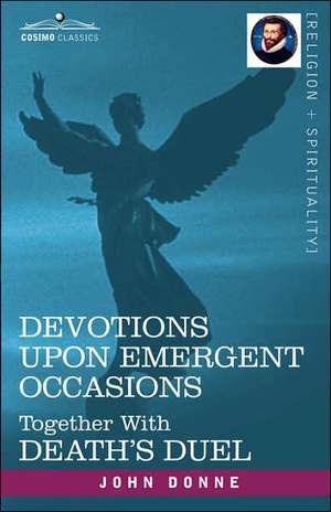 Devotions Upon Emergent Occasions and Death's Duel de John Donne