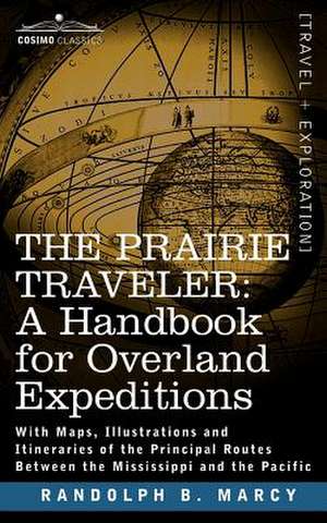 The Prairie Traveler, a Handbook for Overland Expeditions de Randolph Barnes Marcy