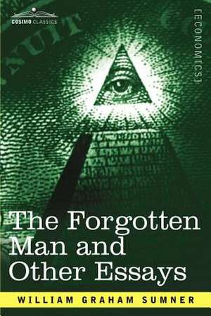 The Forgotten Man and Other Essays de William Graham Sumner