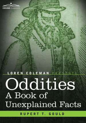 Oddities: A Book of Unexplained Facts de Rupert T. Gould