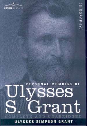 Personal Memoirs of Ulysses S. Grant de Ulysses S. Grant