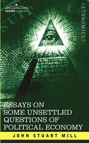 Essays on Some Unsettled Questions of Political Economy de John Stuart Mill