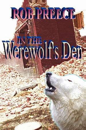 In the Werewolf's Den: A Marty Brighton Mystery de Rob Preece