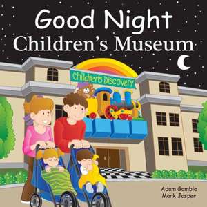 Good Night Children's Museum de Adam Gamble