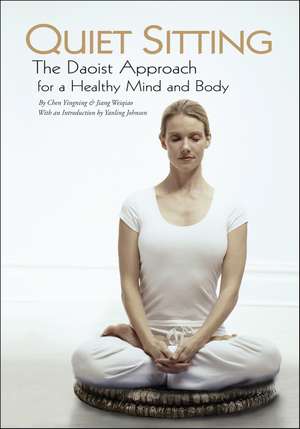 Quiet Sitting: The Daoist Approach for a Healthy Mind and Body de Chen Yingning