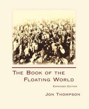 The Book of the Floating World: Expanded Edition de Jon Thompson