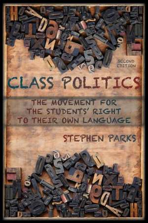 Class Politics: The Movement for the Students' Right to Their Own Language (2e) de Stephen Parks