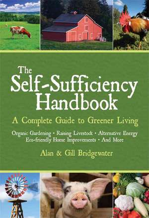 The Self-Sufficiency Handbook: A Complete Guide to Greener Living de Alan Bridgewater