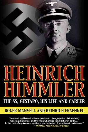 Heinrich Himmler: The Sinister Life of the Head of the SS and Gestapo de Roger Manvell