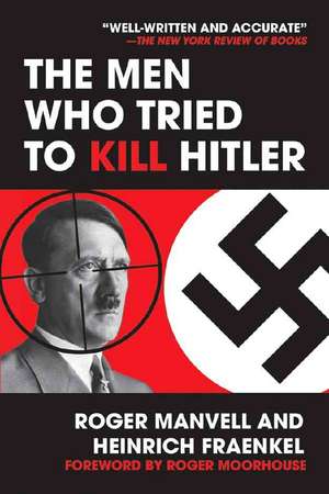 The Men Who Tried to Kill Hitler de Roger Manvell