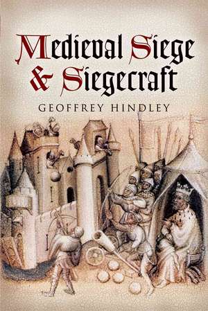 Medieval Sieges & Siegecraft de Geoffrey Hindley