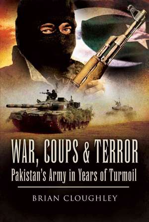 War, Coups & Terror: Pakistan's Army in Years of Turmoil de Brian Cloughley