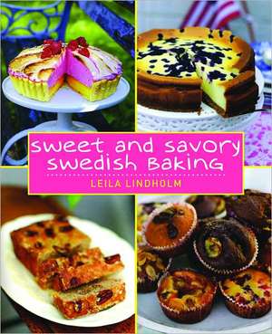 Sweet and Savory Swedish Baking de Leila Lindholm