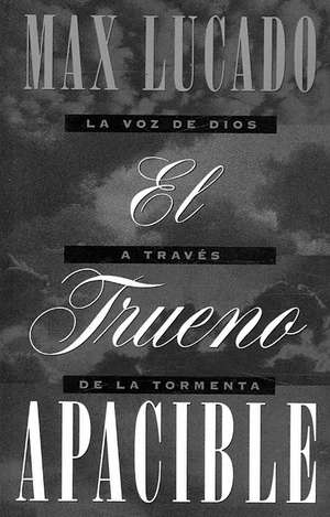 El Trueno Apacible = A Gentle Thunder de Max Lucado