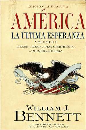 America: The Last Best Hope (Volume I) de William J. Bennett