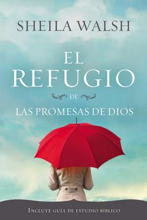 El refugio de las promesas de Dios de Sheila Walsh