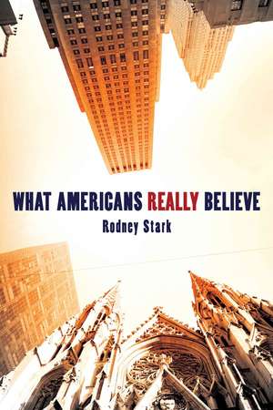 What Americans Really Believe de Rodney Stark