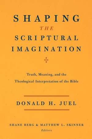 Juel, D: Shaping the Scriptural Imagination