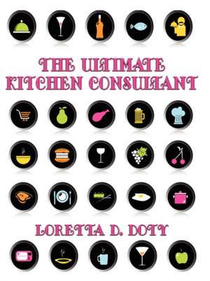 The Ultimate Kitchen Consultant de Loretta D. Doty