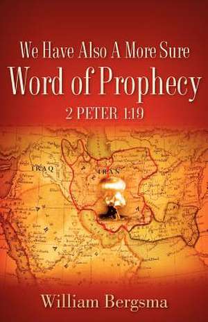 We Have Also A More Sure Word Of Prophecy 2 Peter 1: 19 de William Bergsma