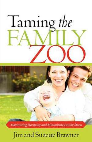 Taming the Family Zoo de Jim Brawner