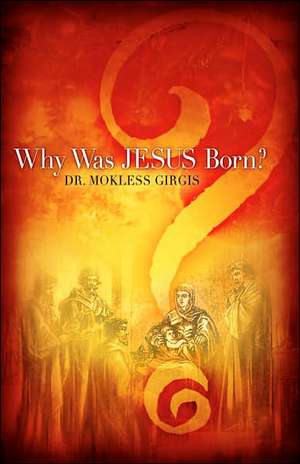 Why Was Jesus Born? de Mokless Girgis