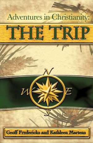 Adventures in Christianity: The Trip de Geoff Fredericks