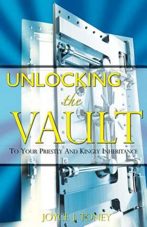 Unlocking the Vault de Joyce J. Toney