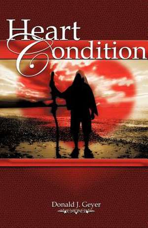 Heart Condition de Donald J Geyer