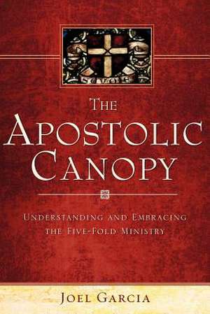 The Apostolic Canopy de Joel Garcia