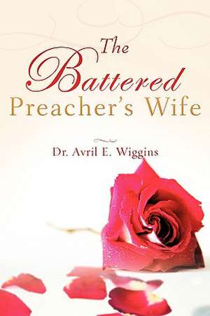 The Battered Preacher's Wife de Avril E. Wiggins