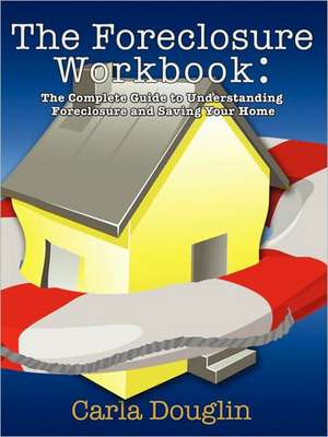 The Foreclosure Workbook de Carla Douglin