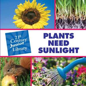 Plants Need Sunlight de Christine Petersen