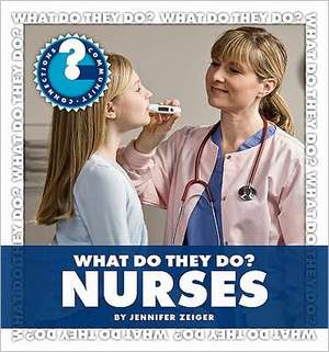 What Do They Do? Nurses de Jennifer Zeiger