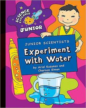 Junior Scientists: Experiment with Water de Ariel Kazunis