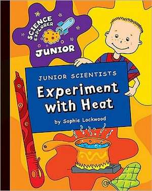 Junior Scientists: Experiment with Heat de Sophie Lockwood