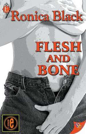 Flesh and Bone de Ronica Black