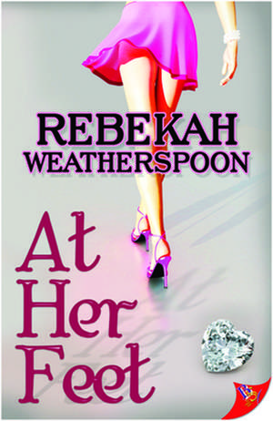 At Her Feet de Rebekah Weatherspoon