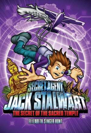 Secret Agent Jack Stalwart: Book 5: The Secret of the Sacred Temple: Cambodia de Elizabeth Singer Hunt