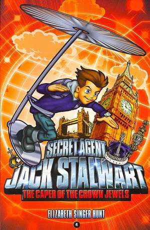 Secret Agent Jack Stalwart: Book 4: The Caper of the Crown Jewels: England de Elizabeth Singer Hunt