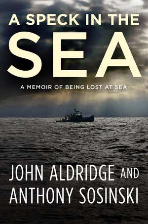 A Speck in the Sea: A Story of Survival and Rescue de John Aldridge