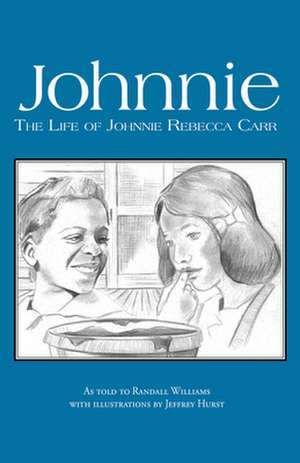 Johnnie: The Life of Johnnie Rebecca Carr de Randall Williams