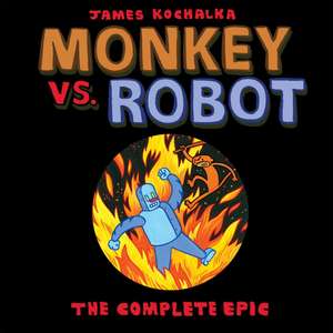 Monkey vs. Robot: The Complete Epic de James Kochalka