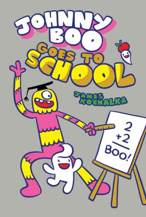 Johnny Boo Goes to School (Johnny Boo Book 13) de James Kochalka