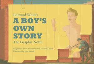 Edmund White's a Boy's Own Story: The Graphic Novel de Edmund White