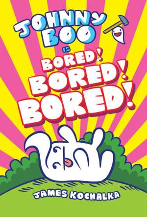 Johnny Boo (Book 14): Is Bored! Bored! Bored! de James Kochalka