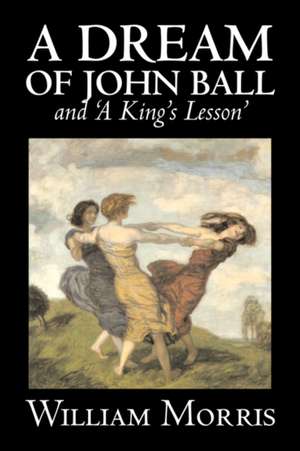 'A Dream of John Ball' and 'a King's Lesson' de William Morris