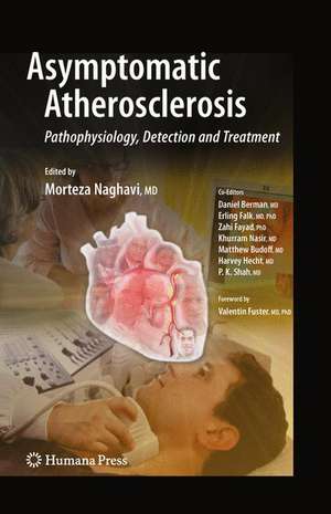 Asymptomatic Atherosclerosis: Pathophysiology, Detection and Treatment de Morteza Naghavi