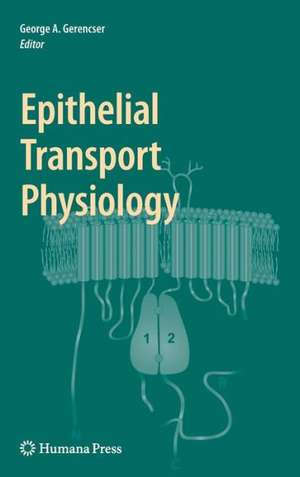 Epithelial Transport Physiology de George A. Gerencser